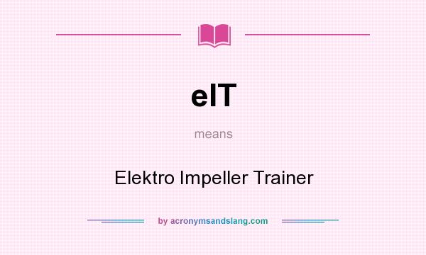 What does eIT mean? It stands for Elektro Impeller Trainer