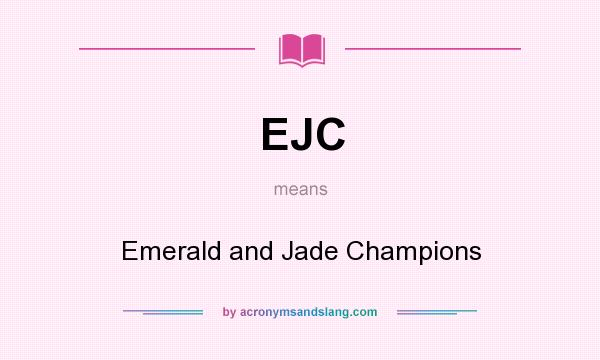 What does EJC mean? It stands for Emerald and Jade Champions