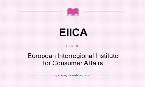 What does EIICA mean? It stands for European Interregional Institute for Consumer Affairs