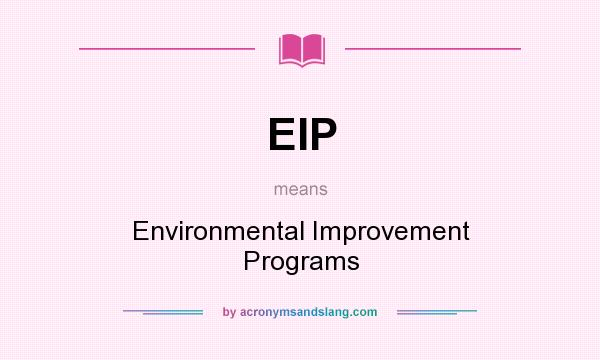 What does EIP mean? It stands for Environmental Improvement Programs