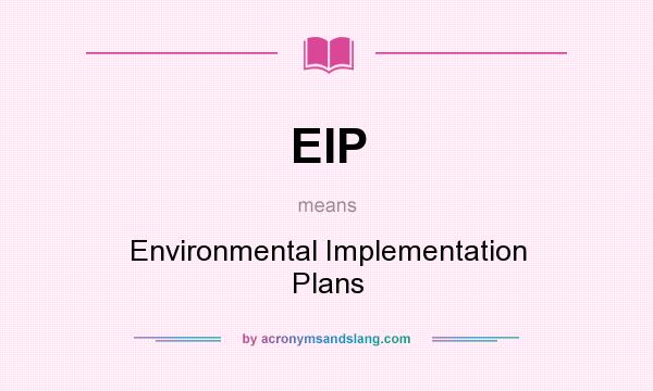 What does EIP mean? It stands for Environmental Implementation Plans