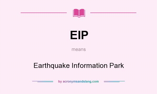 What does EIP mean? It stands for Earthquake Information Park