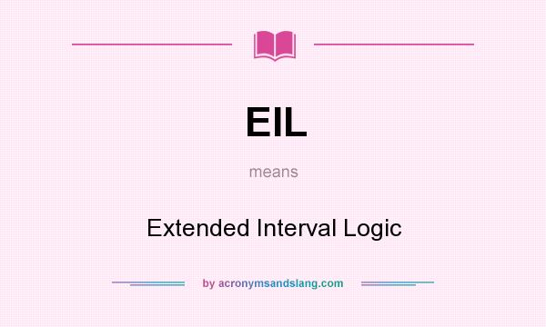 What does EIL mean? It stands for Extended Interval Logic