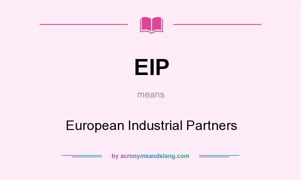 What does EIP mean? It stands for European Industrial Partners