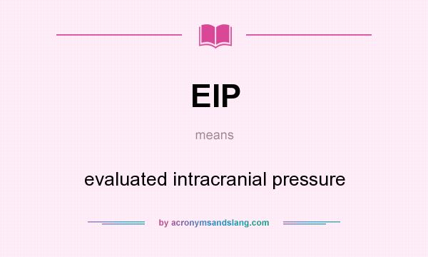 What does EIP mean? It stands for evaluated intracranial pressure