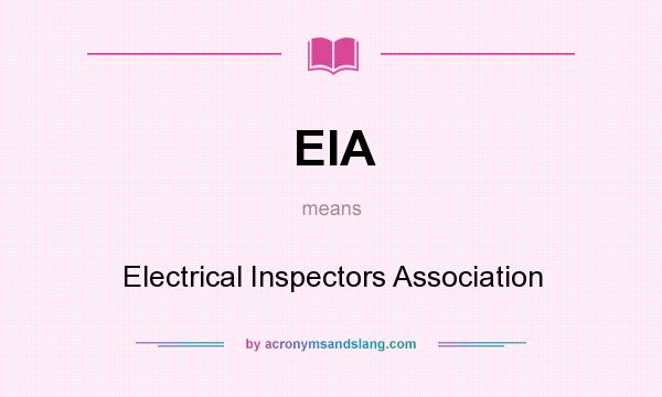 What does EIA mean? It stands for Electrical Inspectors Association