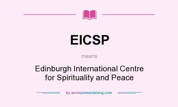 What does EICSP mean? It stands for Edinburgh International Centre for Spirituality and Peace