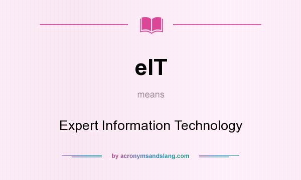 What does eIT mean? It stands for Expert Information Technology