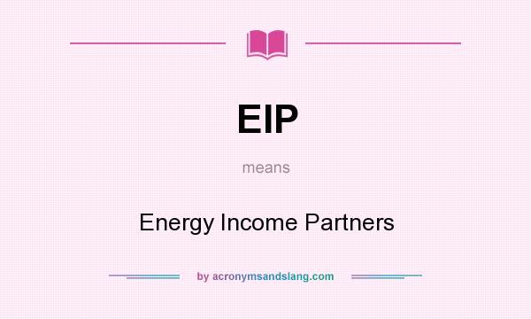 What does EIP mean? It stands for Energy Income Partners