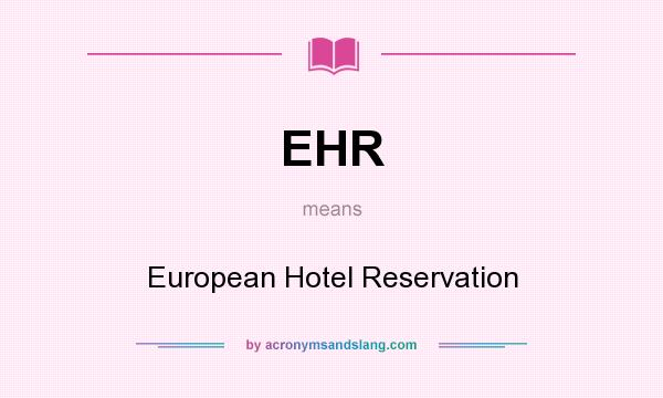 What does EHR mean? It stands for European Hotel Reservation