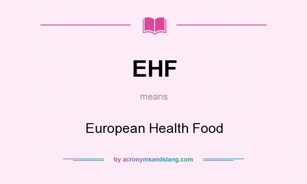 What does EHF mean? It stands for European Health Food