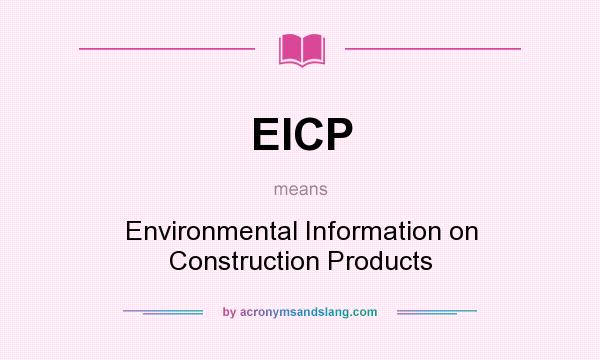 What does EICP mean? It stands for Environmental Information on Construction Products