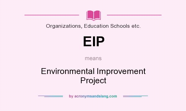 What does EIP mean? It stands for Environmental Improvement Project