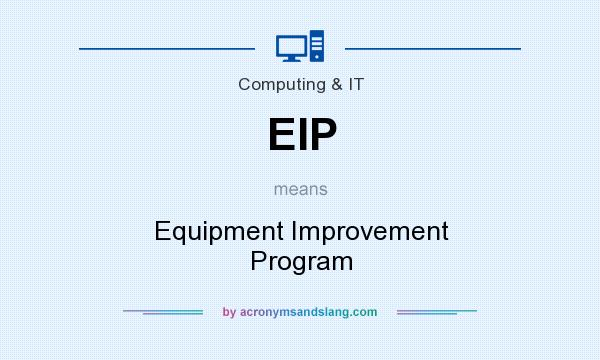 What does EIP mean? It stands for Equipment Improvement Program
