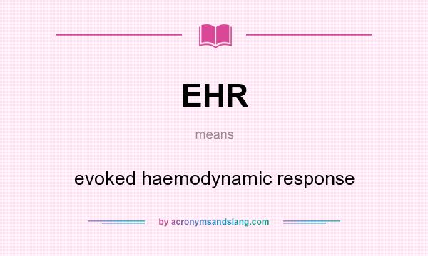 What does EHR mean? It stands for evoked haemodynamic response