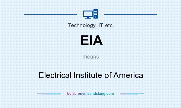 What does EIA mean? It stands for Electrical Institute of America