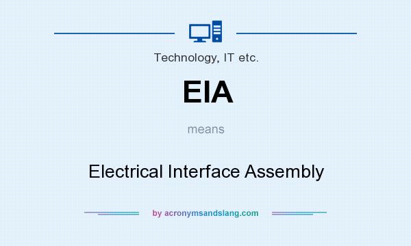 What does EIA mean? It stands for Electrical Interface Assembly
