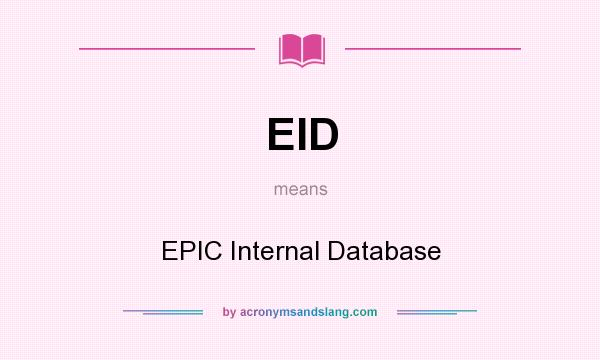 What does EID mean? It stands for EPIC Internal Database