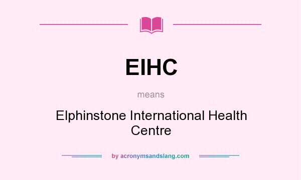 What does EIHC mean? It stands for Elphinstone International Health Centre