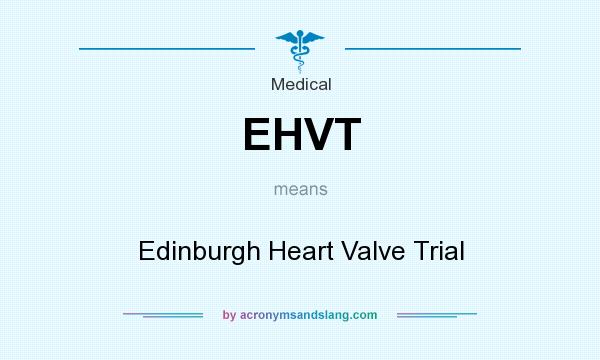 What does EHVT mean? It stands for Edinburgh Heart Valve Trial