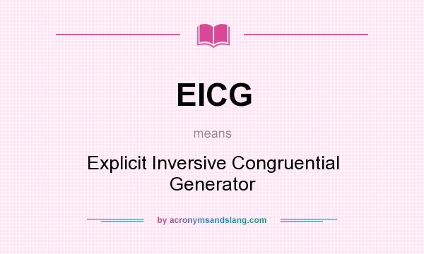 What does EICG mean? It stands for Explicit Inversive Congruential Generator