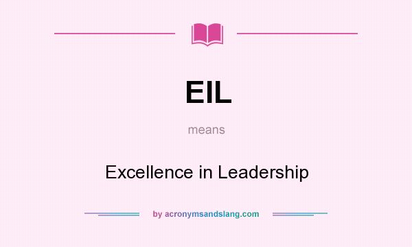 What does EIL mean? It stands for Excellence in Leadership