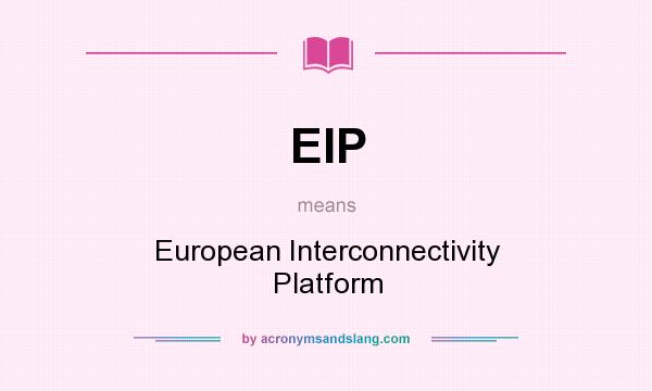 What does EIP mean? It stands for European Interconnectivity Platform