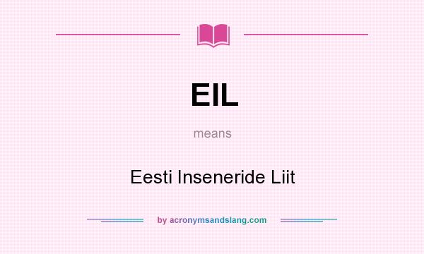 What does EIL mean? It stands for Eesti Inseneride Liit