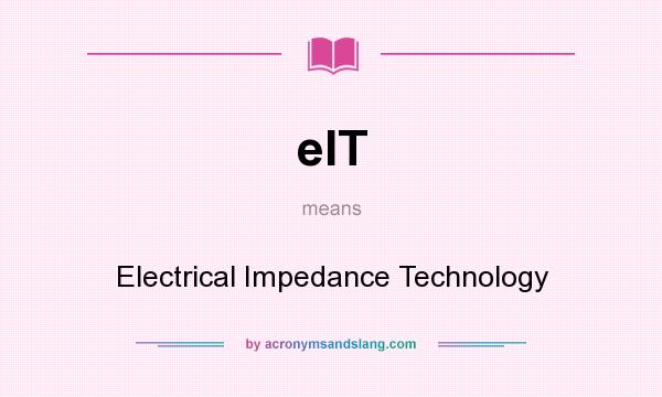 What does eIT mean? It stands for Electrical Impedance Technology