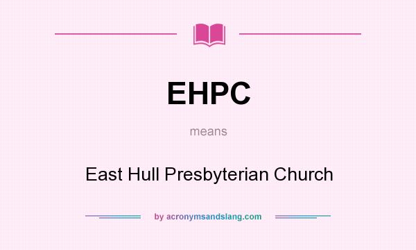 What does EHPC mean? It stands for East Hull Presbyterian Church