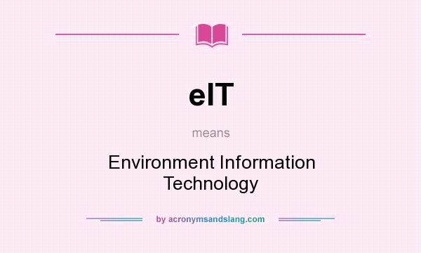 What does eIT mean? It stands for Environment Information Technology