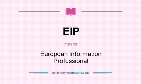 What does EIP mean? It stands for European Information Professional