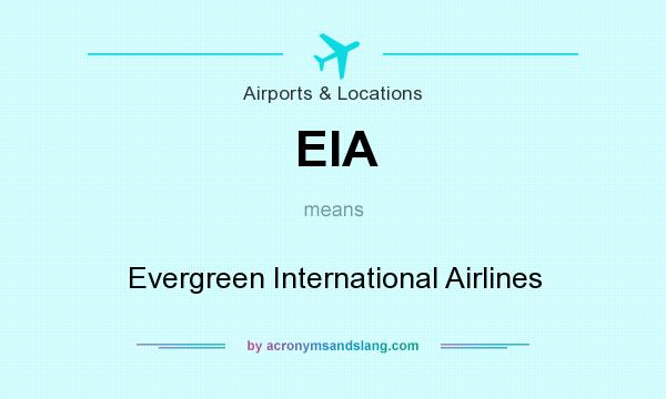 What does EIA mean? It stands for Evergreen International Airlines