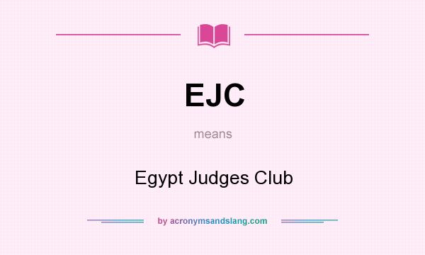 What does EJC mean? It stands for Egypt Judges Club