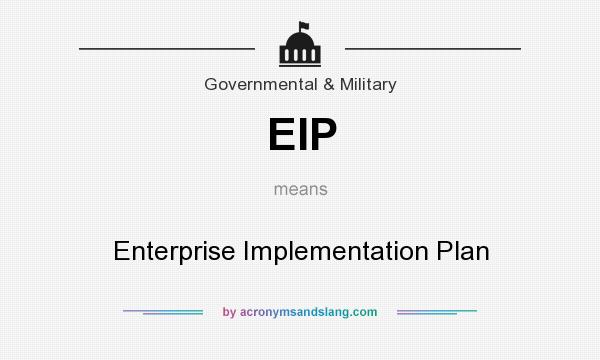 What does EIP mean? It stands for Enterprise Implementation Plan