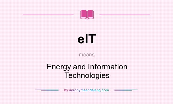What does eIT mean? It stands for Energy and Information Technologies