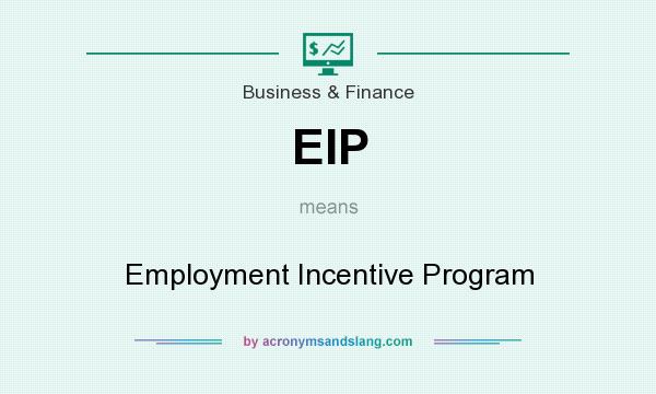 What does EIP mean? It stands for Employment Incentive Program