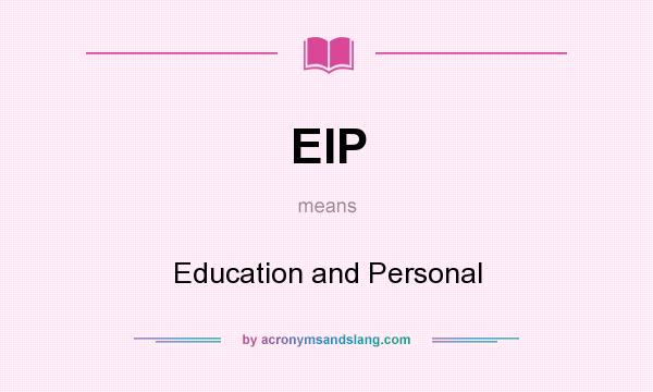 What does EIP mean? It stands for Education and Personal