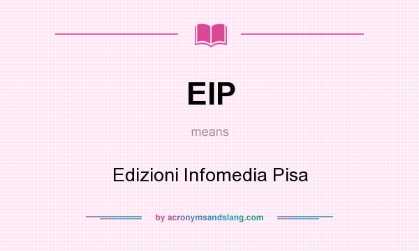 What does EIP mean? It stands for Edizioni Infomedia Pisa