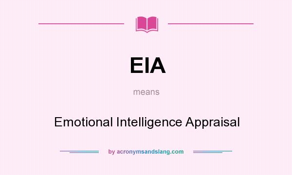 What does EIA mean? It stands for Emotional Intelligence Appraisal