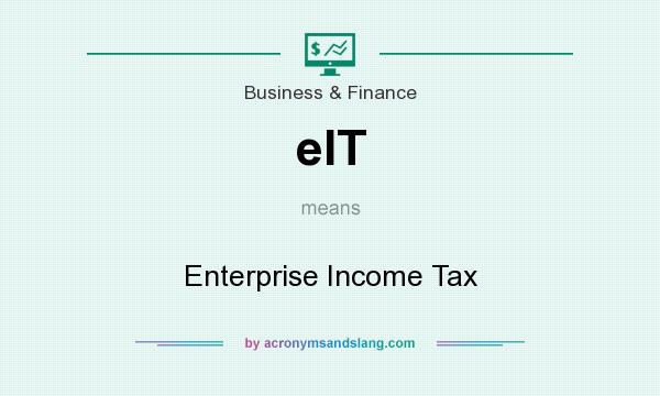 What does eIT mean? It stands for Enterprise Income Tax