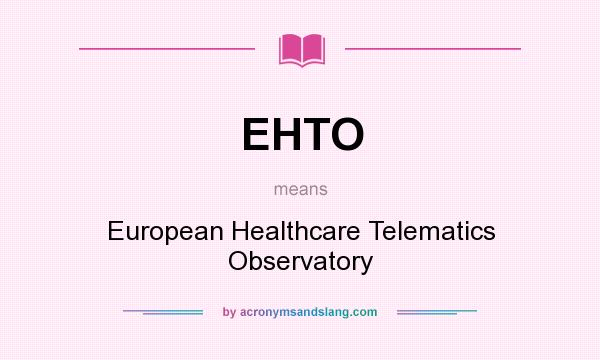 What does EHTO mean? It stands for European Healthcare Telematics Observatory