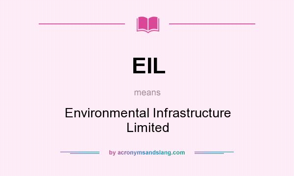 What does EIL mean? It stands for Environmental Infrastructure Limited