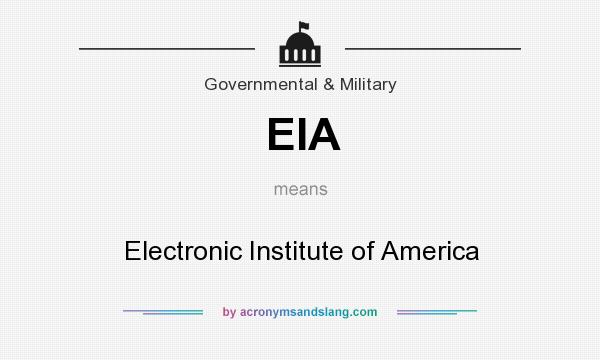 What does EIA mean? It stands for Electronic Institute of America