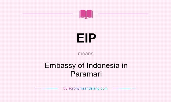 What does EIP mean? It stands for Embassy of Indonesia in Paramari