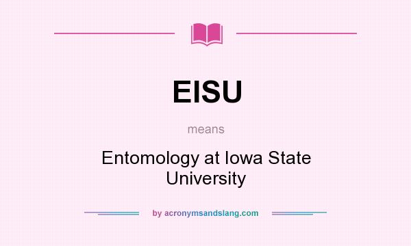 What does EISU mean? It stands for Entomology at Iowa State University