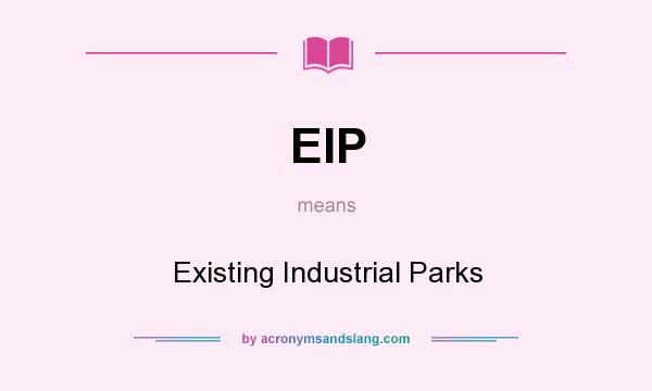 What does EIP mean? It stands for Existing Industrial Parks