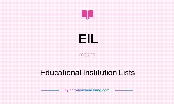What does EIL mean? It stands for Educational Institution Lists