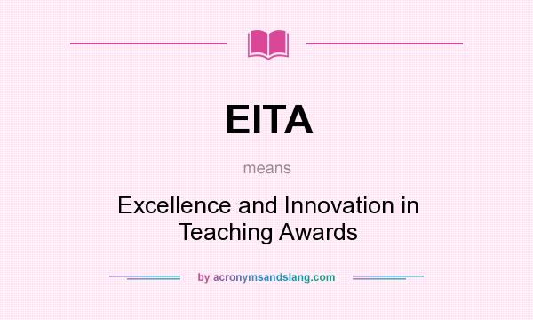 What does EITA mean? It stands for Excellence and Innovation in Teaching Awards