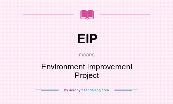 What does EIP mean? It stands for Environment Improvement Project